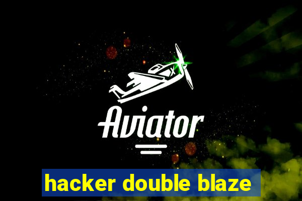 hacker double blaze